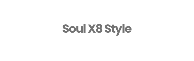 Soul X8 Style